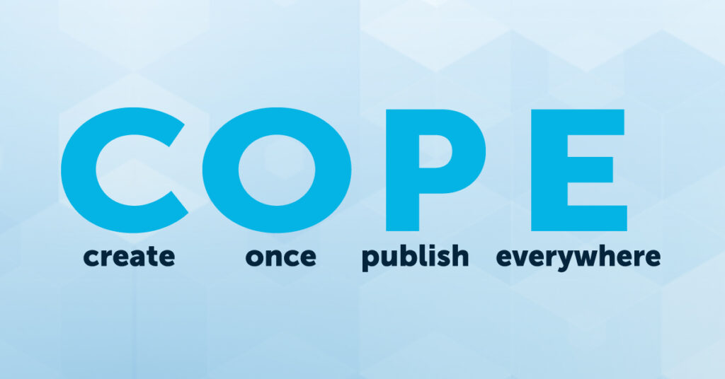 COPE: Create once publish everywhere