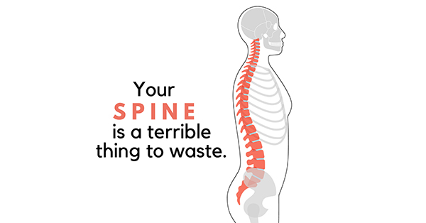 Anatomical side view of human spine highlighted in red with text "Your Spine is a terrible thing to waste."