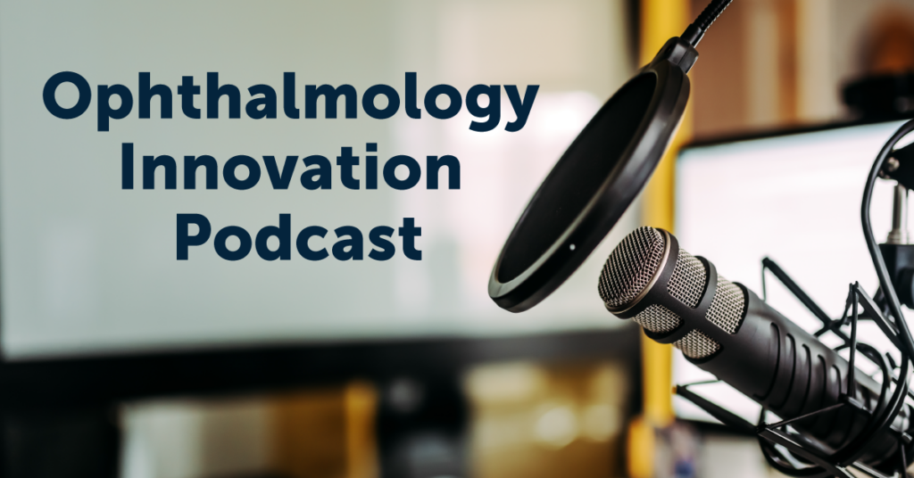 Ophthalmology Innovation Podcast