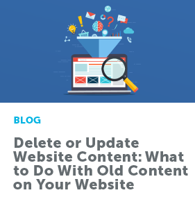 Delete or Update Website Content What to Do With Old Content on Your Website